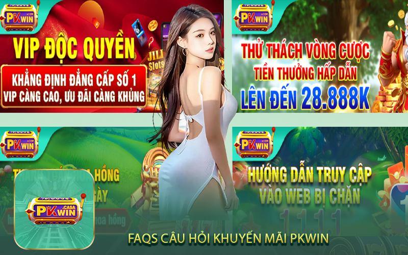 FAQS Câu Hỏi Khuyến Mãi PKWIN
